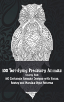 100 Terrifying Predatory Animals - Coloring Book - 100 Zentangle Animals Designs with Henna, Paisley and Mandala Style Patterns