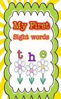 My First Sight Words: 50+ Practice Pages That Help Kids Master the Top Sight Words and Become Better Readers, Writers, And Spell Sight Word Practice to Build Strong Reade