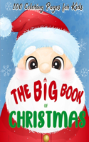 Big Book of Christmas Coloring Pages for Kids: A Fun Coloring Book for Toddlers & Kids With Charming Christmas Scenes Featuring Santa Clause, Snowmen, Reindeer, Elves and More!