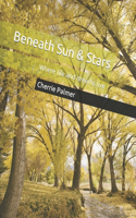 Beneath Sun & Stars: Where life and dreams live