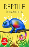 Reptile Coloring Book for Kids : A Unique Collection of 100 Coloring Pages with Snakes, Lizards, Turtles, Chameleons, Crocodiles and Many More: Reptiles Coloring Book for Boys and Girls Ages 4-8