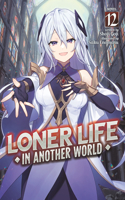 Loner Life in Another World (Light Novel) Vol. 12: (12 Loner Life in Another World (Light Novel))