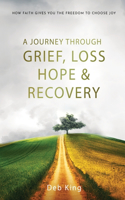 Journey Through Grief, Loss, Hope, and Recovery