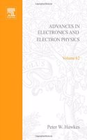 Advances in Electronics and Electron Physics: v. 62