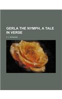 Gerla the Nymph, a Tale in Verse