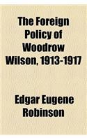 The Foreign Policy of Woodrow Wilson, 1913-1917