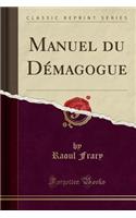 Manuel Du DÃ©magogue (Classic Reprint)