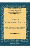 Growth Management System: Report to the 1989 General Assembly of North Carolina, 1989 Session (Classic Reprint)