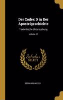 Der Codex D in Der Apostelgeschichte: Textkritische Untersuchung; Volume 17