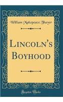 Lincoln's Boyhood (Classic Reprint)