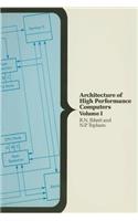 The Architecture of High Performance Computers: v.1(Vol 1 pbk Computer Science S.)