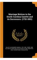 Marriage Notices in the South-Carolina Gazette and Its Successors. (1732-1801)