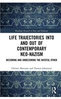 Life Trajectories Into and Out of Contemporary Neo-Nazism