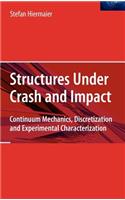 Structures Under Crash and Impact: Continuum Mechanics, Discretization and Experimental Characterization