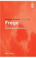 Routledge Philosophy GuideBook to Frege on Sense and Reference