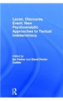 Lacan, Discourse, Event: New Psychoanalytic Approaches to Textual Indeterminacy