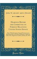 Hearings Before the Committee on Foreign Relations United States Senate: Sixty-Third Congress Second Session on an International Convention Relating to Safety of Life at Sea, Signed at London, January 20, 1914 (Classic Reprint)