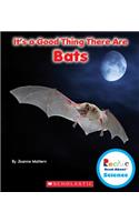 It's a Good Thing There Are Bats (Rookie Read-About Science: It's a Good Thing...) (Library Edition)