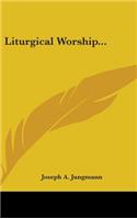 Liturgical Worship...