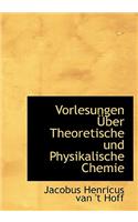 Vorlesungen Uber Theoretische Und Physikalische Chemie: (German)