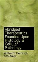 Abridged Therapeutics Founded Upon Histology & Cellular Pathology