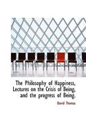 The Philosophy of Happiness, Lectures on the Crisis of Being, and the Progress of Being.
