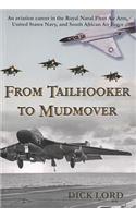 From Tailhooker to Mud Mover: An Aviation Career in the Royal Naval Fleet Air Arm, United States Navy, and South African Air Force