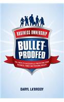 Business Ownership Bulletproofed