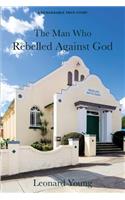The Man Who Rebelled Against God
