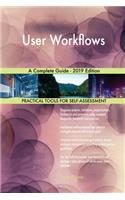 User Workflows A Complete Guide - 2019 Edition