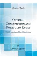 Optimal Consumption and Portfolio Rules: With Durability and Local Substitution (Classic Reprint)
