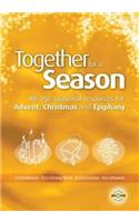 Together for a Season: Advent, Christmas and Epiphany