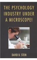 Psychology Industry Under a Microscope!