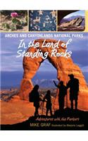 Arches and Canyonlands National Parks: In the Land of Standing Rocks