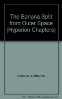 Banana Split from Outer Space: (Hyperion Chapters)