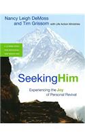 Seeking Him: Experiencing the Joy of Personal Revival: Experiencing the Joy of Personal Revival