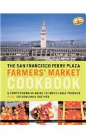 The San Francisco Ferry Plaza Farmers' Market Cookbook