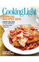 Cooking Light Annual Recipes 2015: Every Recipe! a Year's Worth of Cooking Light Magazine