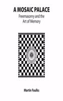A Mosaic Palace - Freemasonry and the Art of Memory