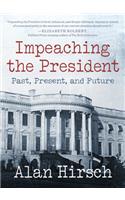 Impeaching the President: Past, Present, and Future