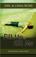 Fill Me or Kill Me
