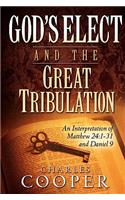 God's Elect and the Great Tribulation