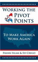 Working the Pivot Points: To Make America Work Again