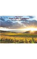 The Ultimate Napa Valley Experience: Wining, Dining, and Maximizing Your Stay in Wine Country