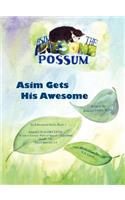 Asim the Awesome Possum: Asim Gets His Awesome