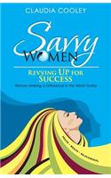 Savvy Women Revving Up for Success: Women Making a Difference in the World Today