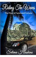 Riding the Waves: The Price of Fame and Fortune