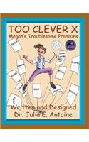 Too Clever X: Megan's Troublesome Pronouns