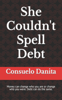 She Couldn't Spell Debt