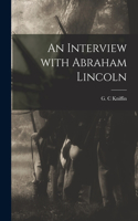 An Interview With Abraham Lincoln